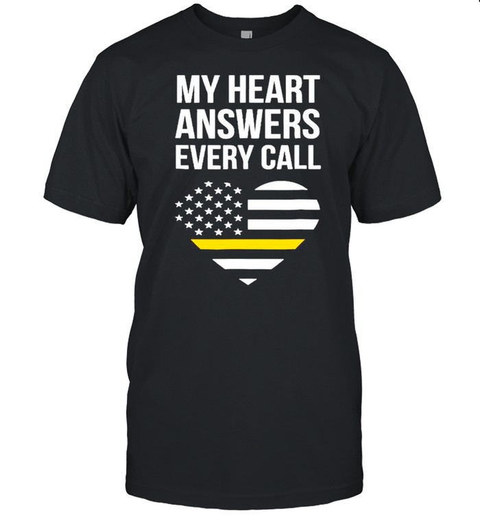 My Heart Answers Every Call Mother Day shirt