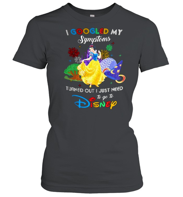 I Googled My Symptoms Turns Out I Just Need To Go To Disney Snow White  Classic Women's T-shirt