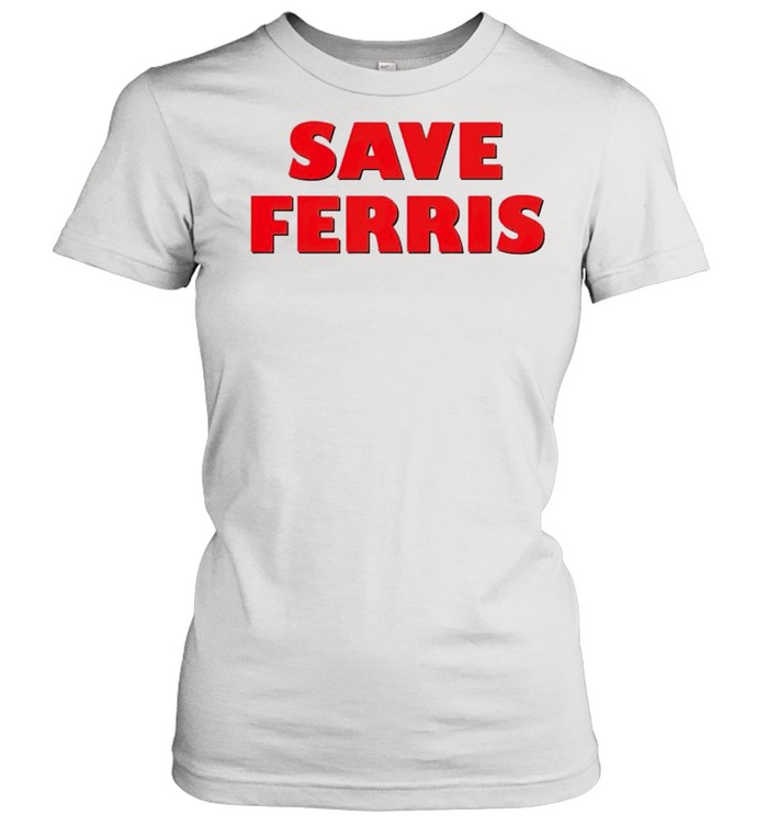 Save Ferris shirt Classic Women's T-shirt