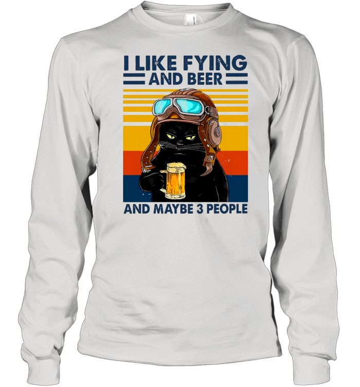 Black Cat I Like Flying And Beer And Maybe 3 People Vintage shirt Long Sleeved T-shirt