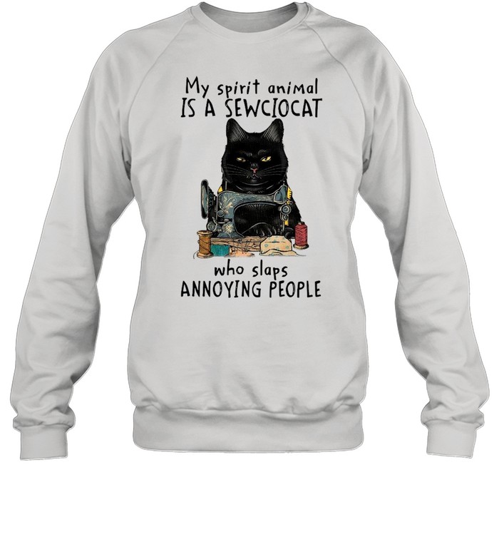 Black Cat My Spirit Animal Is A Sew Cat Who Slaps Annoying People shirt Unisex Sweatshirt