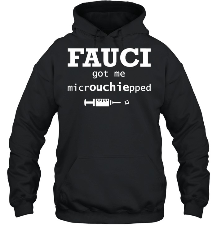 Fauci Got Me Microchipped shirt Unisex Hoodie