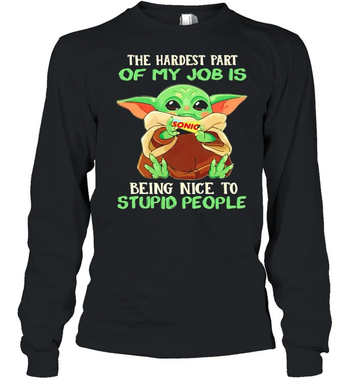 Baby Yoda Sonic the hardest part of my job is being nice to stupid people shirt Long Sleeved T-shirt
