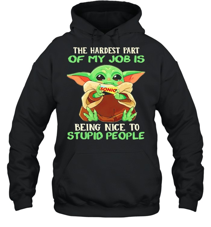 Baby Yoda Sonic the hardest part of my job is being nice to stupid people shirt Unisex Hoodie