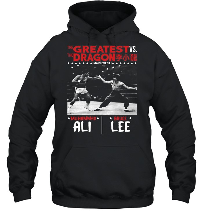 The Greatest Vs The Dragon Main Event Muhammad Ali Bruce Lee t-shirt Unisex Hoodie