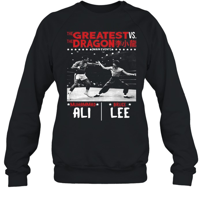 The Greatest Vs The Dragon Main Event Muhammad Ali Bruce Lee t-shirt Unisex Sweatshirt