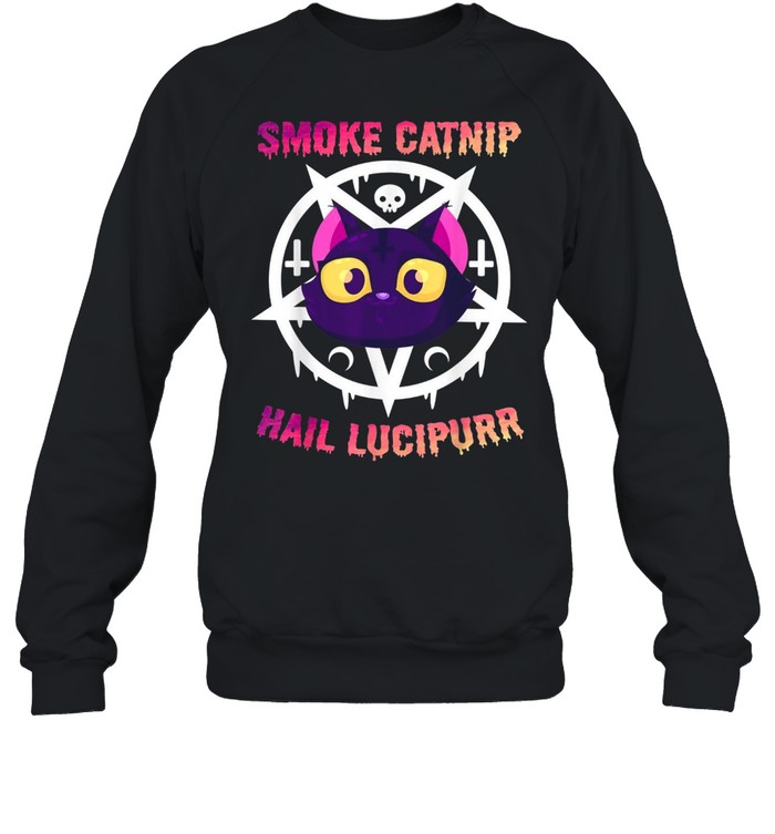 Smoke Catnip Hail Lucipurr shirt Unisex Sweatshirt