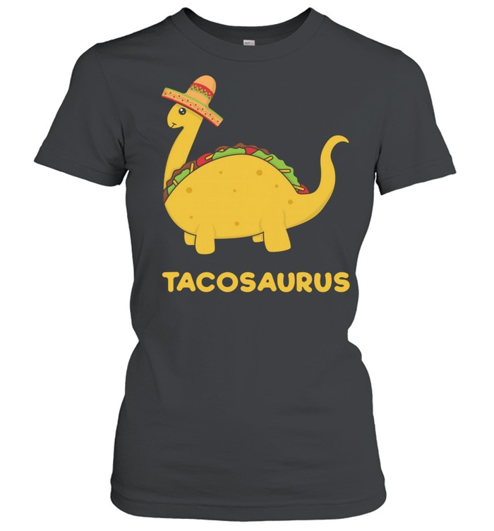 Tacosaurus  Fun & Cool Cinco de Mayo Taco Dinosaur shirt Classic Women's T-shirt