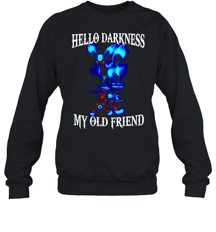Hello darkness my old friend shirt Unisex Sweatshirt