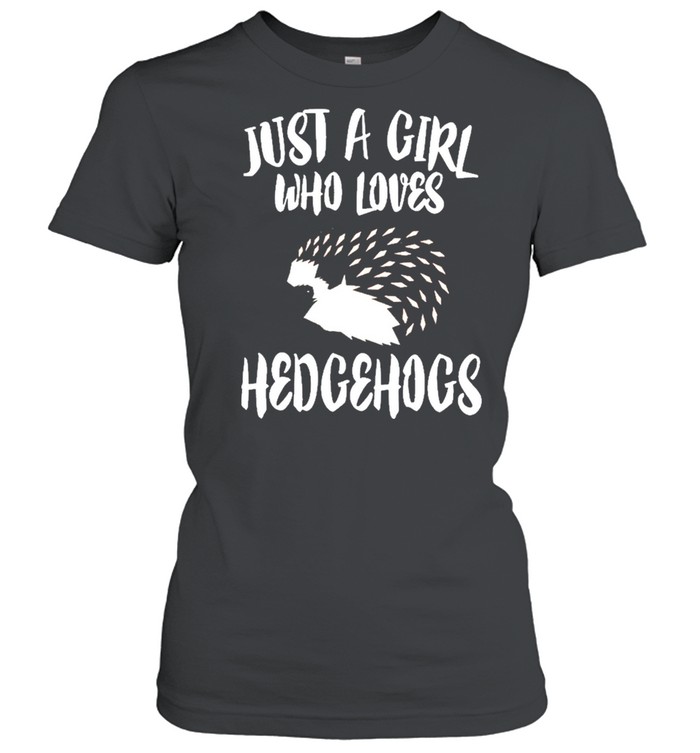 Just A Girl Who Loves Hedgehogs shirt Classic Women's T-shirt