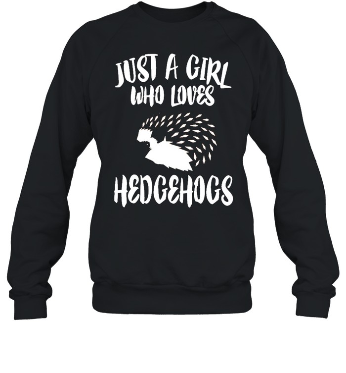 Just A Girl Who Loves Hedgehogs shirt Unisex Sweatshirt