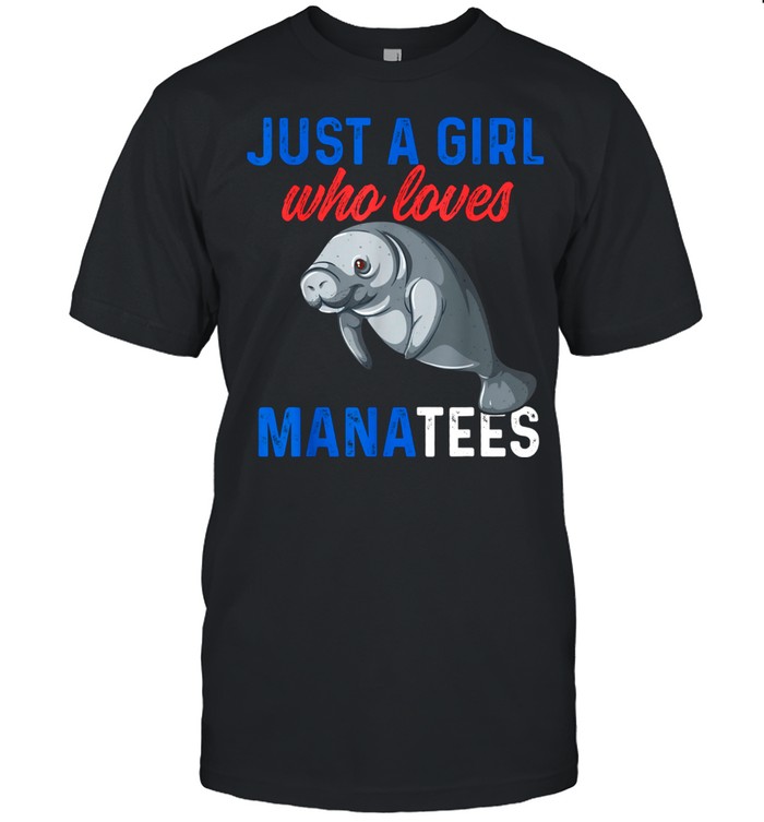 Just A Girl Who Loves Manatees shirt