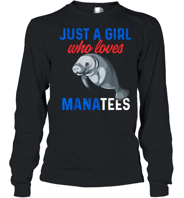 Just A Girl Who Loves Manatees shirt Long Sleeved T-shirt