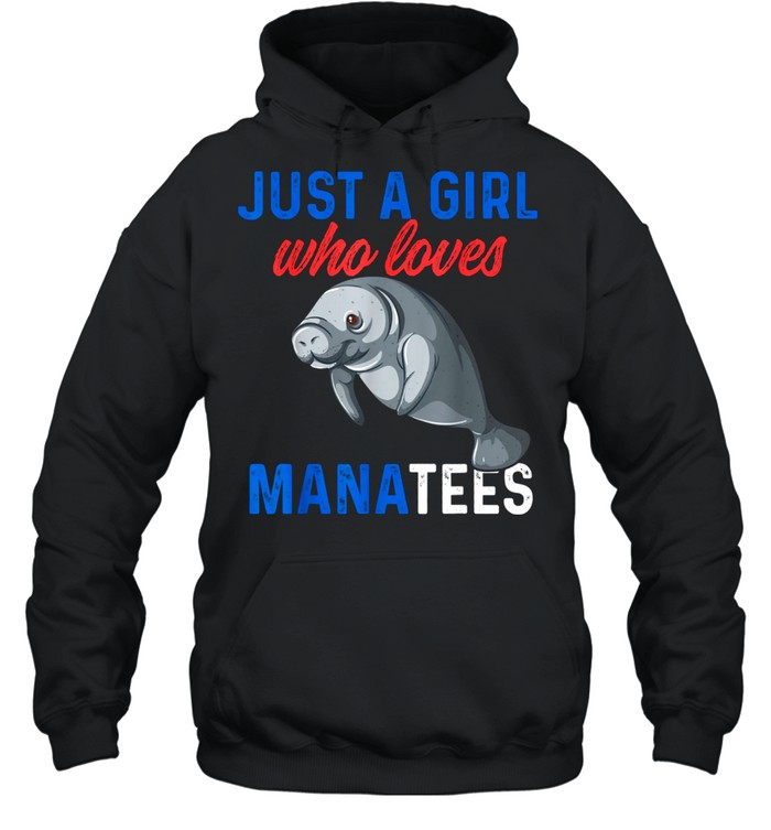 Just A Girl Who Loves Manatees shirt Unisex Hoodie