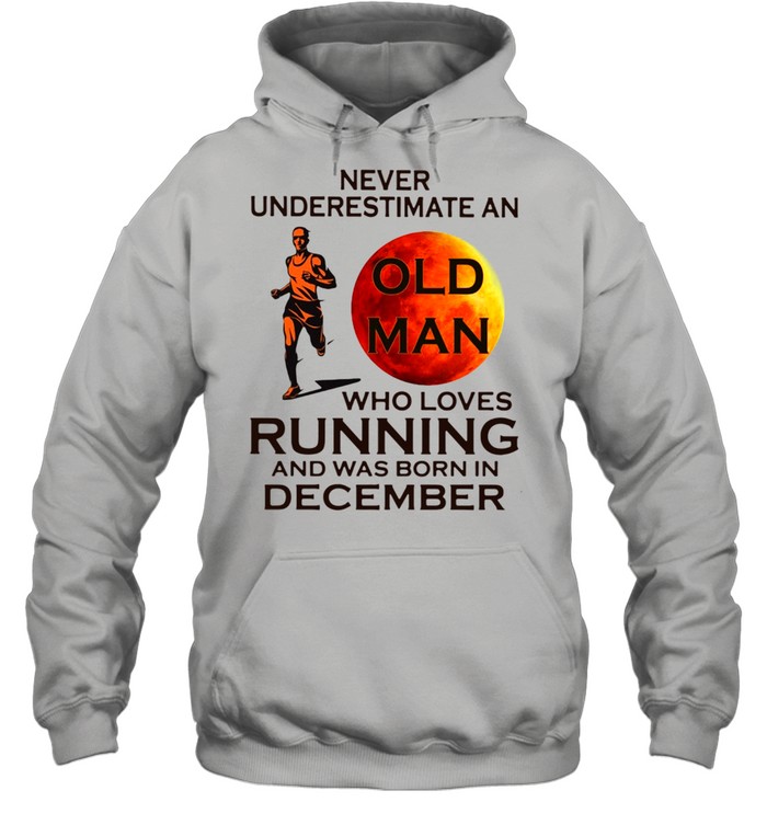 Never underestimate an old man who loves running and was born in December shirt Unisex Hoodie