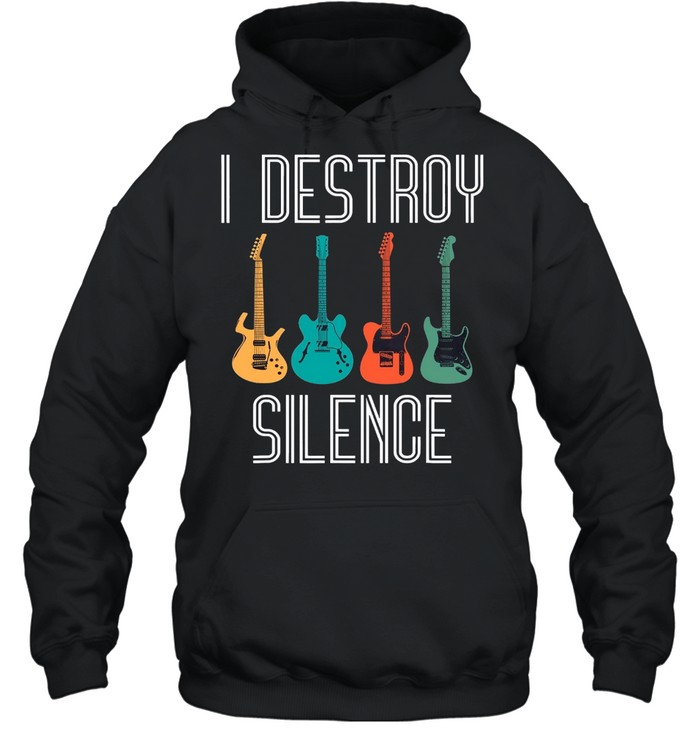 I Destroy Silence shirt Unisex Hoodie