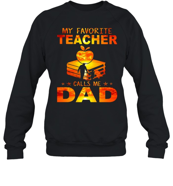 Apple Book My Favorite Teacher Calls Me Dad  Unisex Sweatshirt