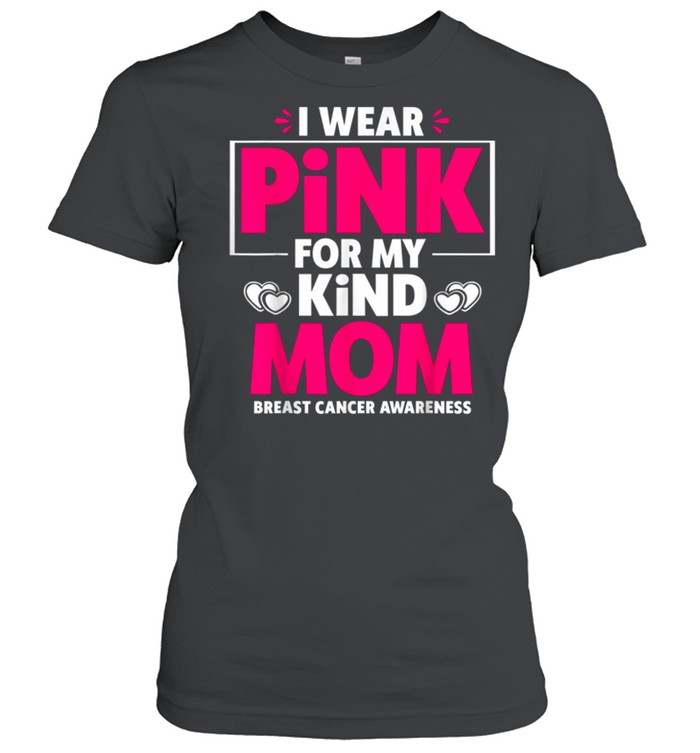 I Wear Pink For My Mom Breast Cancer Awareness shirt Classic Women's T-shirt