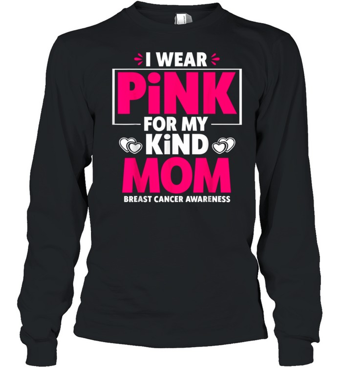 I Wear Pink For My Mom Breast Cancer Awareness shirt Long Sleeved T-shirt