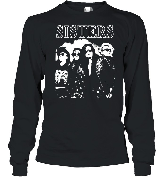sisters band music shirt Long Sleeved T-shirt