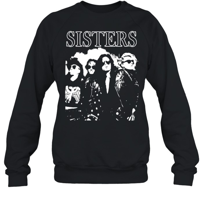 sisters band music shirt Unisex Sweatshirt