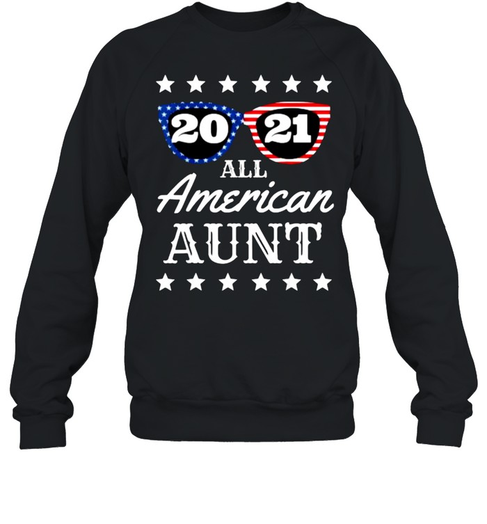 All American Aunt 4th Of July Aunty Sunglasses 2021 T- Unisex Sweatshirt