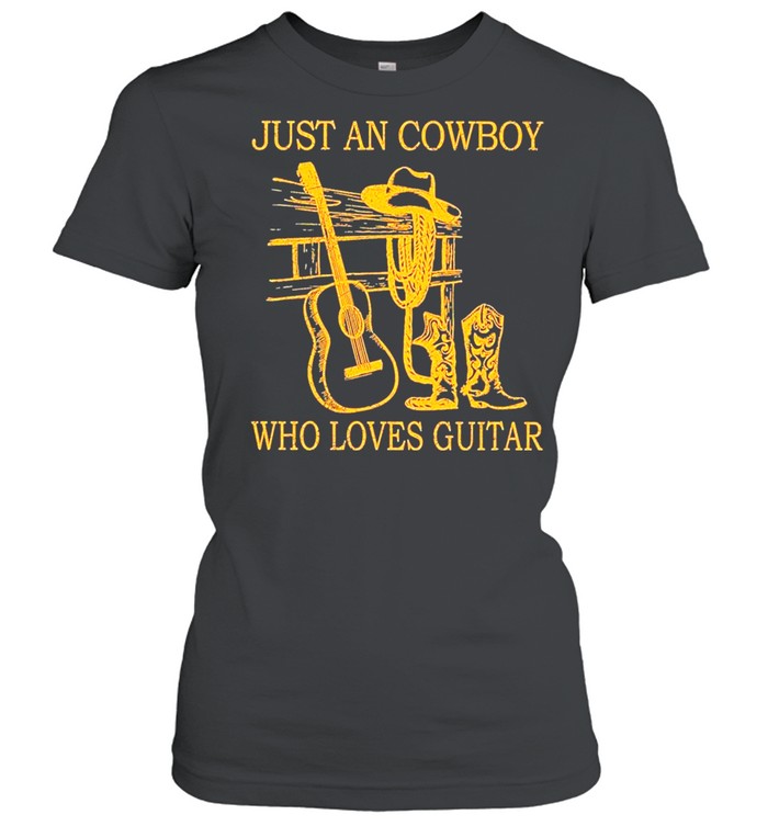 Just An Cowboy Who Loves Guitar shirt Classic Women's T-shirt