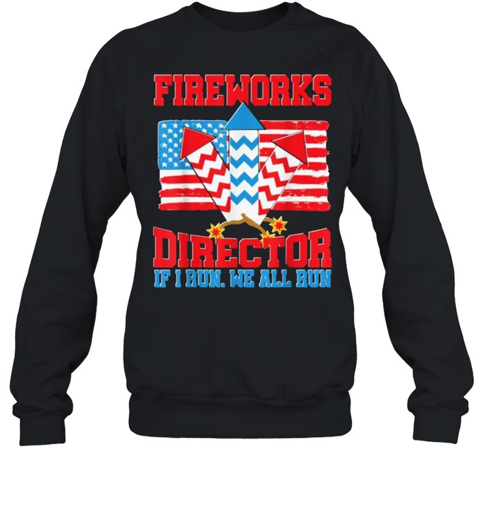 Fireworks Director Funny 4th Of July Patriotic USA America T- Unisex Sweatshirt