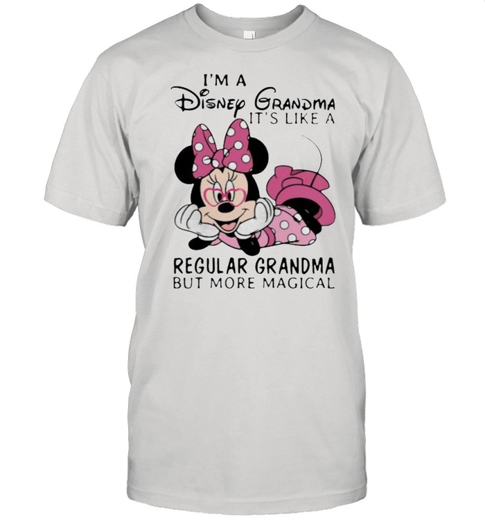 Im a Disney Grandma its like a regular grandma but more magical minnie shirt