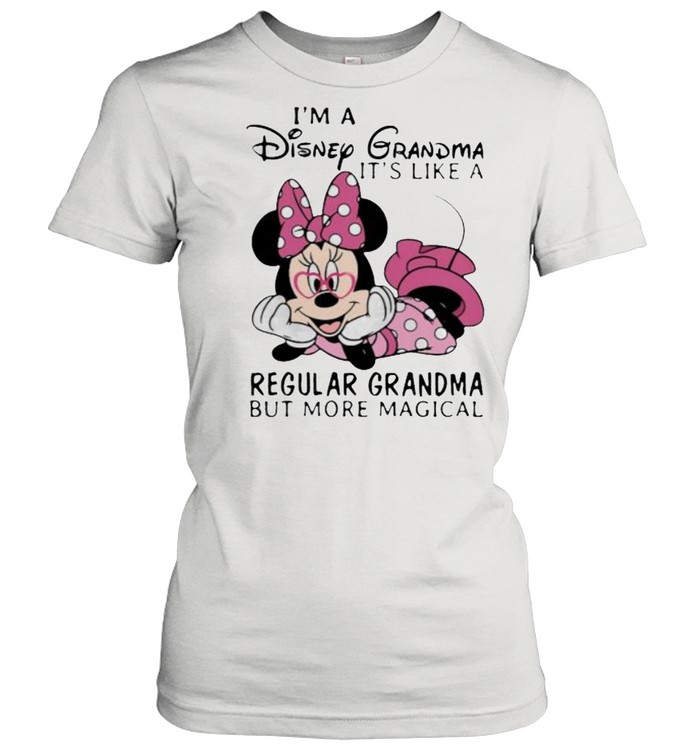 Im a Disney Grandma its like a regular grandma but more magical minnie shirt Classic Women's T-shirt