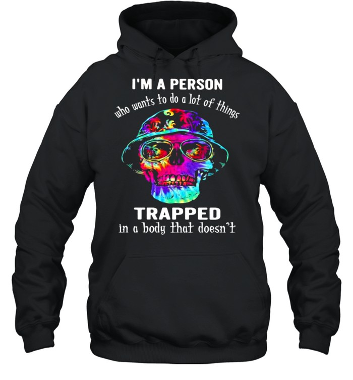 I’m A Person Who Wants To Do A Lot Of Things Trapped In A Body That Doesn’t Skull Watercolor  Unisex Hoodie