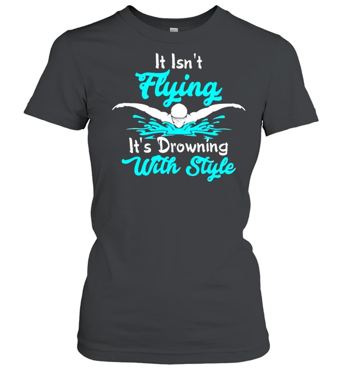 It isnt flying its drawing with style shirt Classic Women's T-shirt