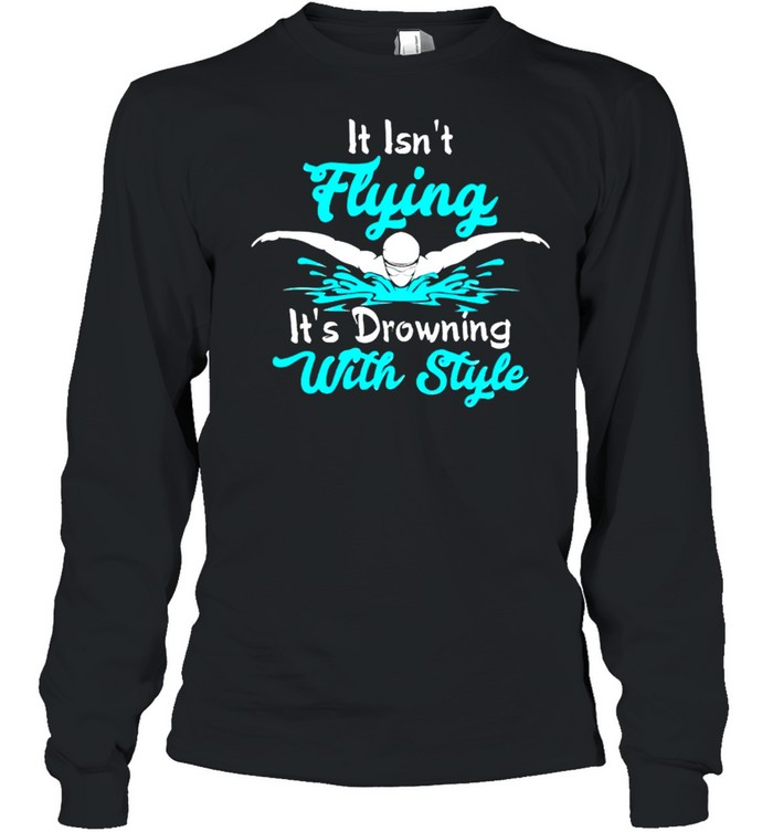 It isnt flying its drawing with style shirt Long Sleeved T-shirt