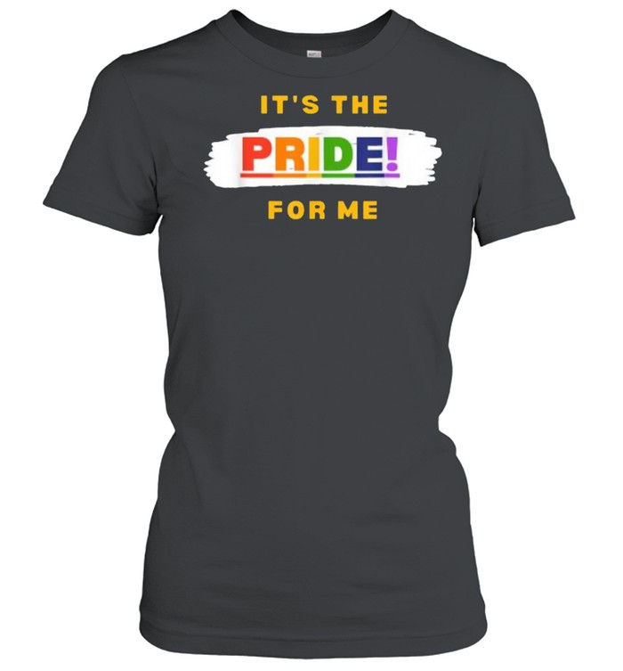 It’s the Pride for Me T- Classic Women's T-shirt
