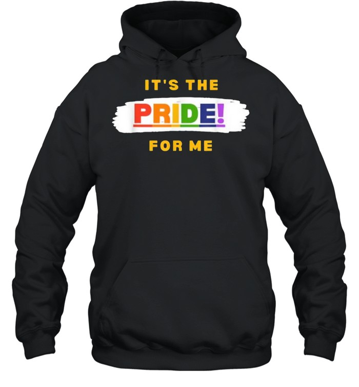 It’s the Pride for Me T- Unisex Hoodie