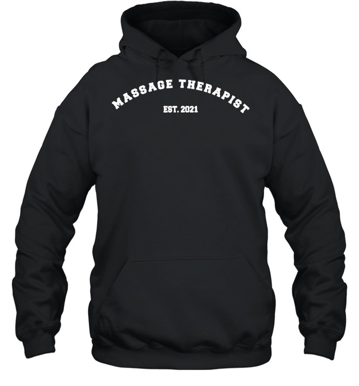 Massage Therapist 2021 Est Massage Therapy shirt Unisex Hoodie