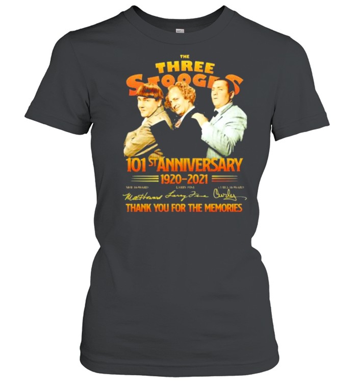 The Three Stooges 101st anniversary 1920-2021 thank you for the memories signature shirt Classic Women's T-shirt
