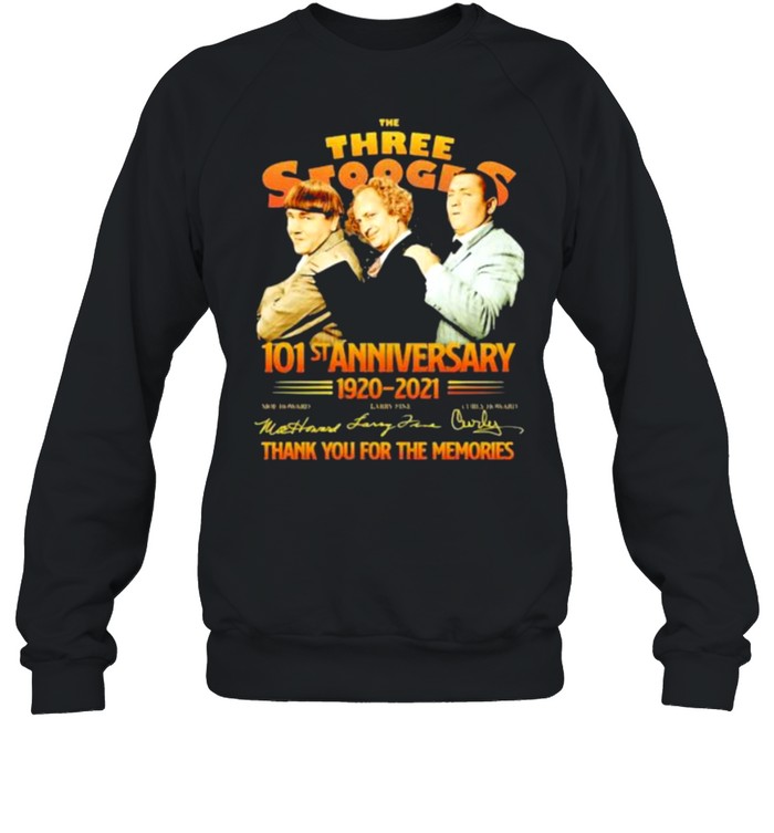 The Three Stooges 101st anniversary 1920-2021 thank you for the memories signature shirt Unisex Sweatshirt