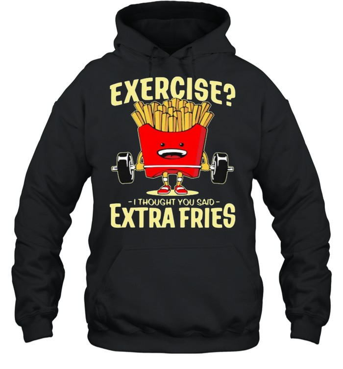 Exercise I Thought You Said Extra Fries Weight Lifting Potatos  Unisex Hoodie