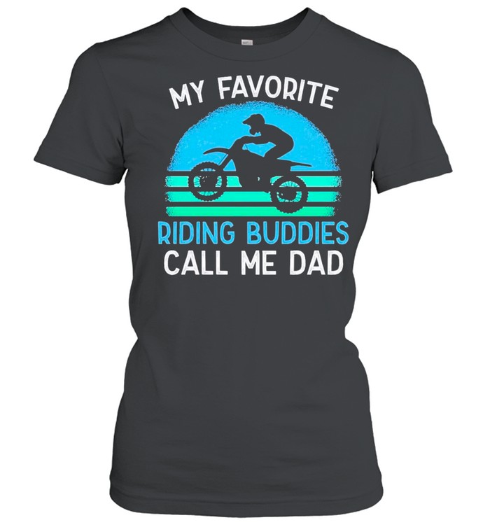 Motocross Dad My Favorite Riding Buddies Call Me Dad Vintage shirt Classic Women's T-shirt