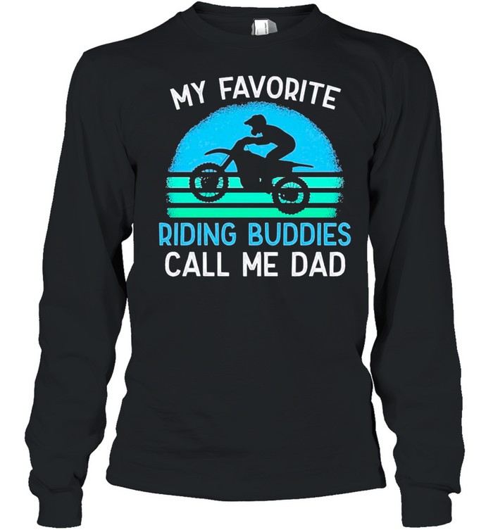 Motocross Dad My Favorite Riding Buddies Call Me Dad Vintage shirt Long Sleeved T-shirt