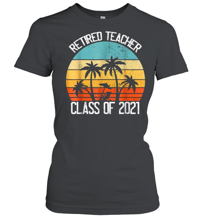 Retired Teacher Class of 2021 Vintage T- Classic Women's T-shirt