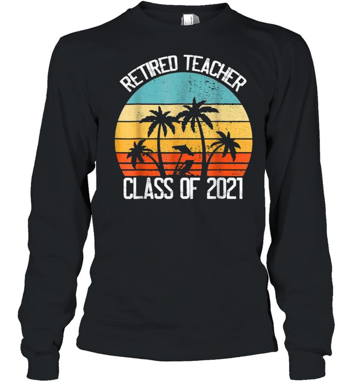 Retired Teacher Class of 2021 Vintage T- Long Sleeved T-shirt