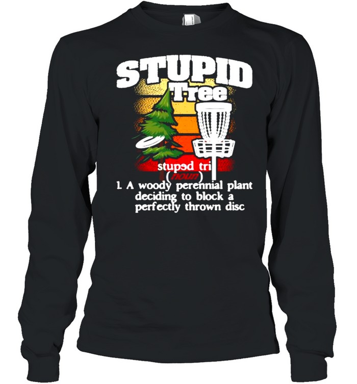 Stupid Tree Definition Disc Golf Player Flying Disc Golfer Vintage  Long Sleeved T-shirt