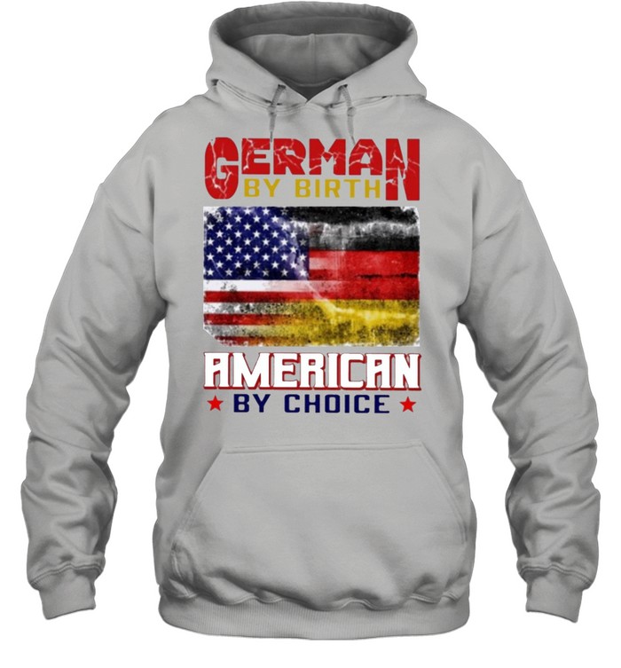 German by birth american by choice shirt Unisex Hoodie