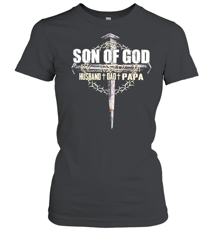 Son of God husband Dad Papa shirt Classic Women's T-shirt