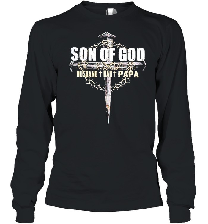 Son of God husband Dad Papa shirt Long Sleeved T-shirt