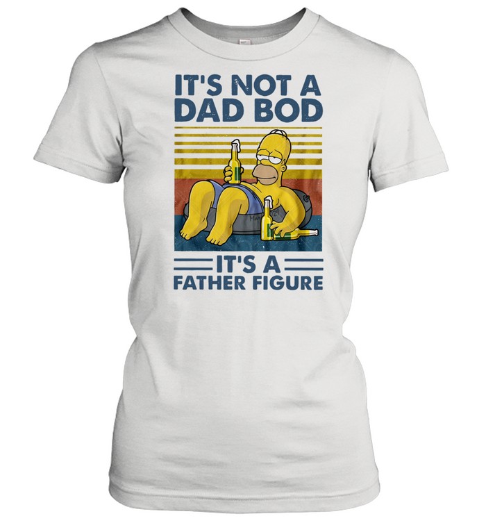 Homer Simpson It's Not A Dad Bod It's A Father Figure Vintage shirt Classic Women's T-shirt