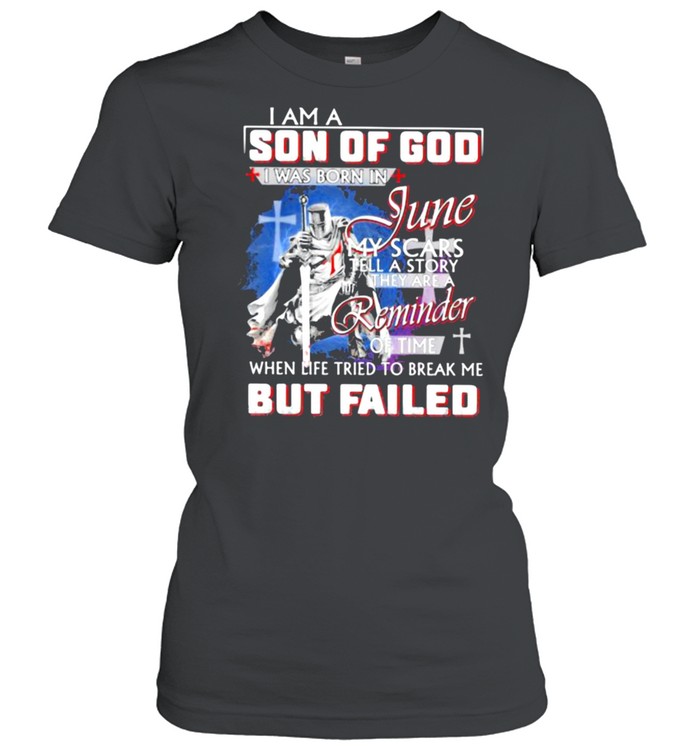 I Am A Son OF God I Was Born In June My Scars Veteran shirt Classic Women's T-shirt