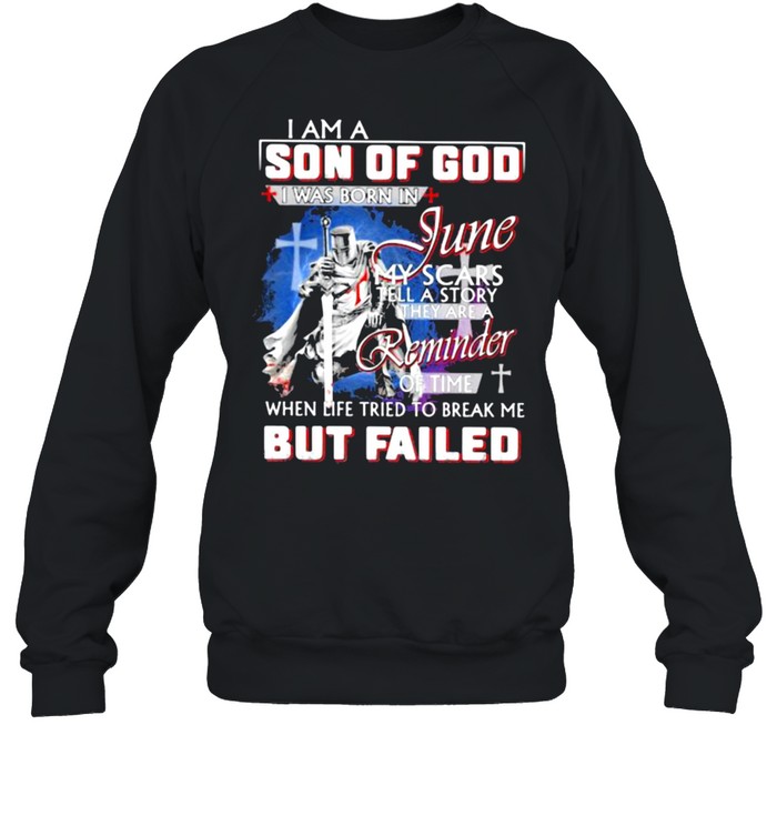 I Am A Son OF God I Was Born In June My Scars Veteran shirt Unisex Sweatshirt